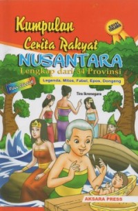 Image of Kumpulan Cerita Rakyat Nusantara Lengkap Dari 34 Provinsi : Legenda, mitos, fabel, epos, dongeng