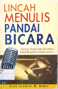 Image of Lincah menulis pandai bicara : panduan ringkas menulis artikel dan teknik berpidato di depan umum