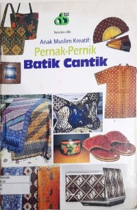 Image of Anak Muslim Kreatif : Pernak Pernik Batik Cantik