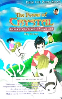 Image of The Power Of Crystal: Petualangan tiga sahabat di negeri kristal