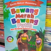 Image of Bawang Merah Bawang Putih dan dongeng terkenal lainnya: Cerita Rakyat Nusantara