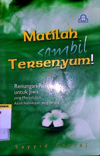 Image of Matilah Sambil Tersenyum!: Renungan-Renungan untuk Jiwa yang Merindukan Akhir Kehidupan yang Tenang