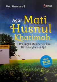 Image of Agar Mati Husnul Khatimah : 11 Renungan Mempersiapkan Diri Menghadapi Ajal