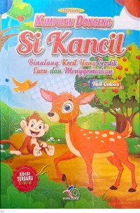Image of Kumpulan Dongeng Si Kancil : Binatang Kecil yang Cerdik, Lucu dan menggemaskan