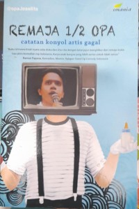 Image of Remaja 1/2 Opa: Catatan Konyol Artis Gagal
