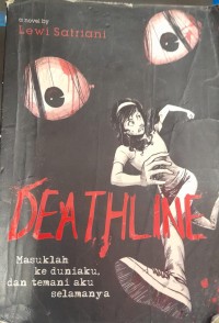 Image of Deathline : Masuklah ke duniaku, dan temani aku selamanya