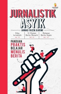 Image of JURNALISTIK ASYIK : Panduan Praktis Belajar Menulis Belajar