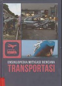 Image of ENSIKLOPEDIA MITIGASI BENCANA : Transportasi