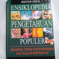 Image of MUATAN LOKAL ENSIKLOPEDIA PENGETAHUAN POPULER 6 : MENGENAL TOKOH-TOKOH INDONESIA DAN PELAJAR BERPRETASI