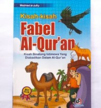 Image of Kisah-kisah Fabel Al-Qur'an : kisah binatang istimewa yang diabadikan dalam al-Qur'an